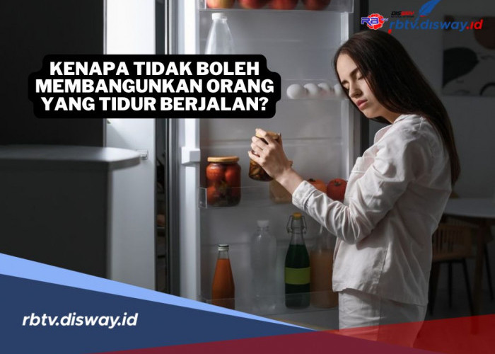 Ini Alasan Kenapa Tidak Boleh Membangunkan Orang yang Tidur Berjalan, Risikonya Bahaya