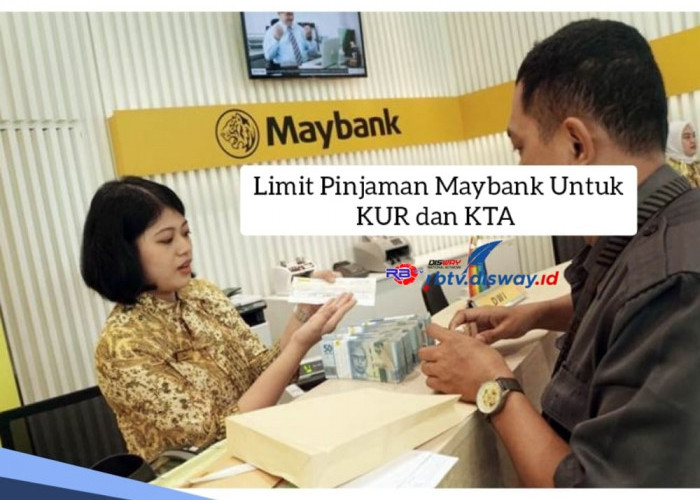 Segini Limit Pinjaman Maybank Untuk KUR dan KTA, Cek Bunga yang Lebih Ringan