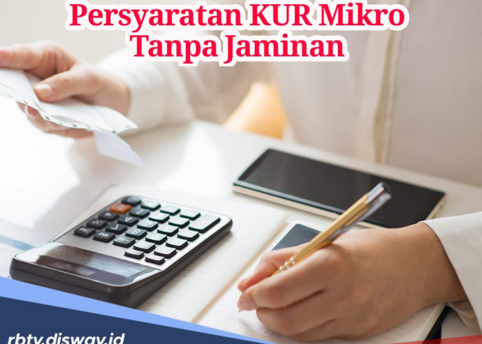 Siapkan Berkas Ini untuk Persyaratan Pengajuan Pinjaman KUR Mikro Tanpa Jaminan 