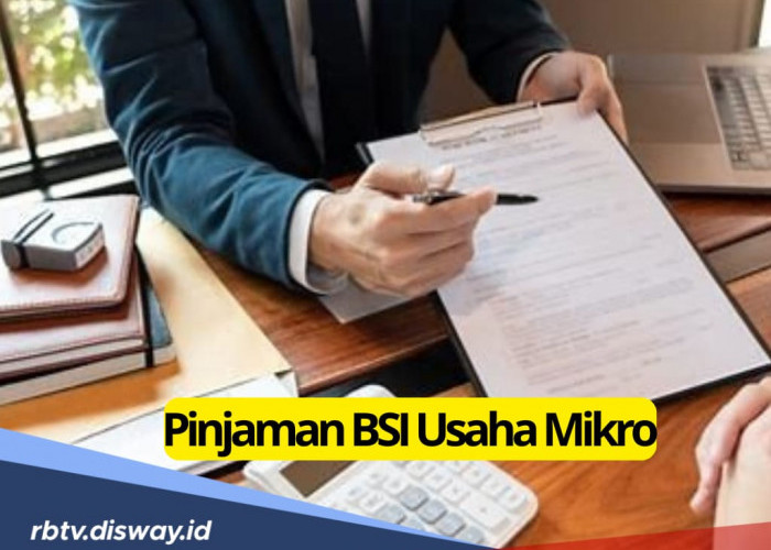Butuh Modal Kembangkan Usaha, Cek Syarat Pinjaman BSI Usaha Mikro, Lengkap Tabel Simulasinya
