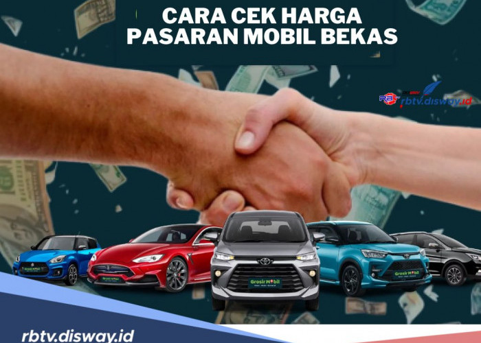 Jangan Buru-buru, Begini Cara Cek Harga Pasaran Mobil Bekas