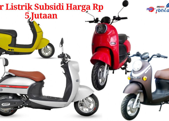 Tertarik Beli Motor Listrik? Ini Daftar Motor Listrik Harga Rp 5 Jutaan yang Dapat Subsidi dari Pemerintah 