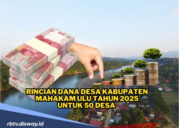 Rincian Dana Desa Kabupaten Mahakam Ulu Tahun 2025 untuk 50 Desa dengan Total Anggaran Rp 52.246.187.000