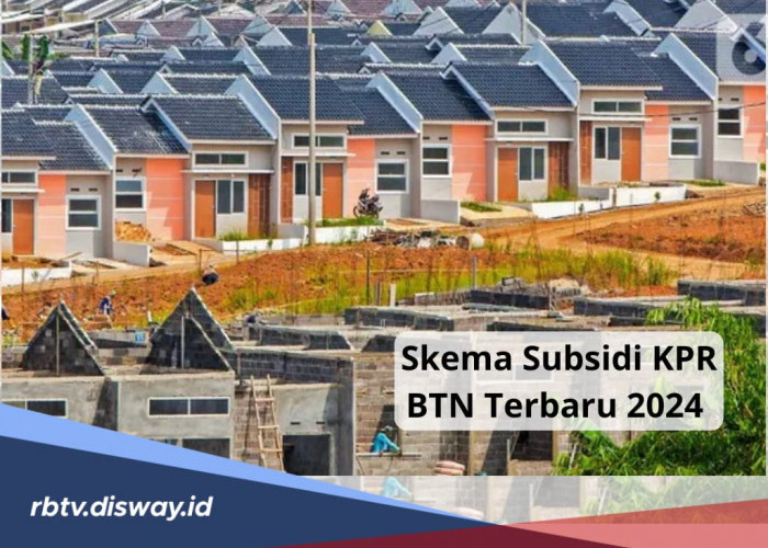 3 Skema Skema Subsidi KPR Terbaru 2024 yang Diusulkan BTN Guna Mewujudkan Program 3 Juta Rumah Subsidi