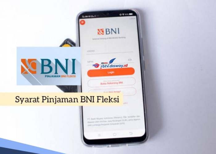 Sebelum Pinjam, Cek Dulu 5 Syarat Pinjaman BNI Fleksi Rp 20 Juta Langsung Cair dan Cicilan Bulanannya 