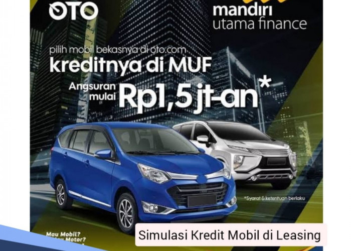 Simulasi Kredit Mobil di Leasing, Proses Cepat dan Ada Tenor hingga 60 Bulan