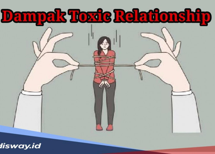 5 Dampak Toxic Relationship dan Bahaya jika Tercebur dalam Lingkaran Toxic