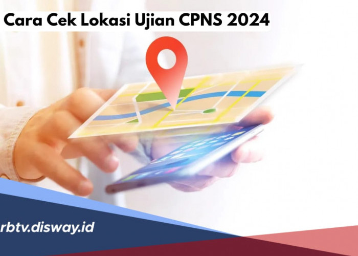 Cara Cek Lokasi Ujian CPNS 2024, Ini Tata Tertib yang Berlaku