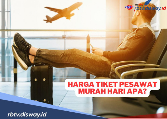 Ini Hari Terbaik Beli Tiket Pesawat Murah, Bisa Dapat Harga Miring