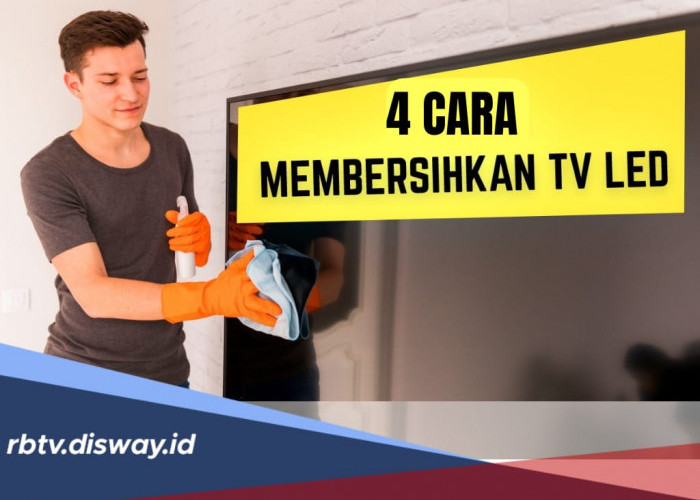 Begini 7 Cara Membersihkan Monitor TV LED, Lebih Mudah dan Ekonomis, Bisa Dilakukan Sendiri