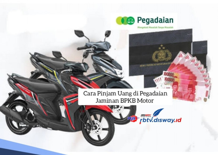 Cara Pinjam Uang di Pegadaian Jaminan BPKB Motor untuk Modal Usaha, Penuhi Syaratnya Dapat Rp 100 Juta