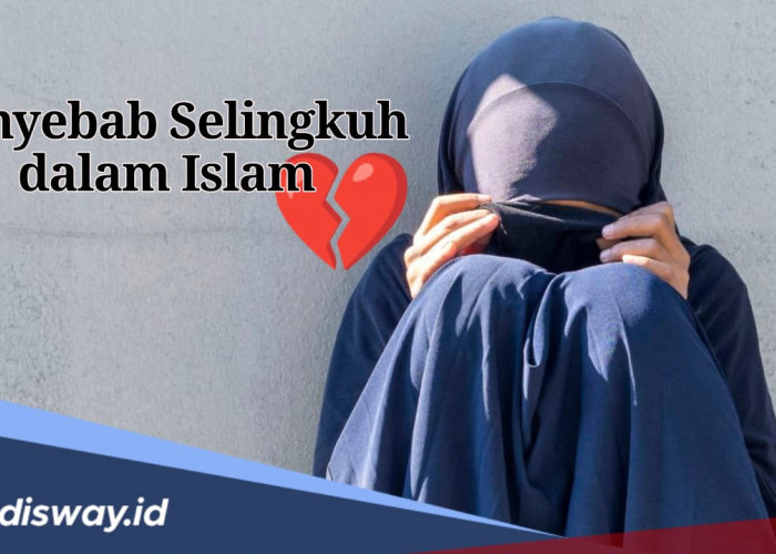 5 Penyebab Selingkuh dalam Islam yang Jarang Disadari, Apa Saja?