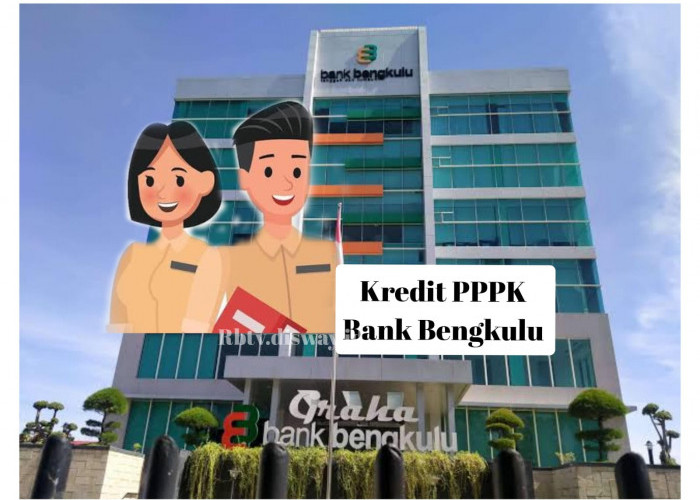 Kredit PPPK Bank Bengkulu Dibuka, Segera Ajukan Pinjaman ke Kantor Cabang Terdekat