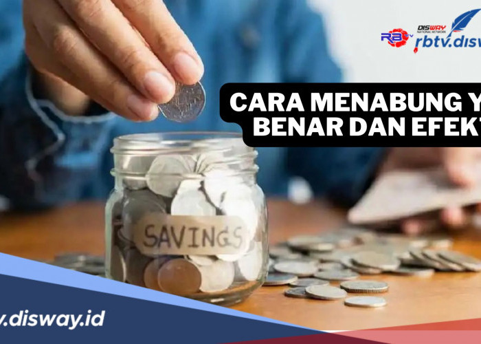 9 Cara Menabung yang Benar dan Efektif Biar Cepat Tercapai