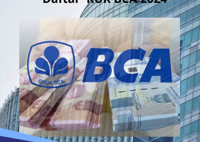 Daftar KUR BCA 2024 Terbaru Ada 4 Jenis Pinjaman, Plafon Rp500 Juta Tenor Angsuran 60 Kali Bayar