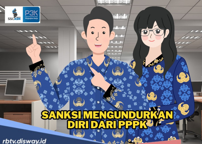Jangan Coba-coba, Ini Sanksi Mengundurkan Diri dari PPPK