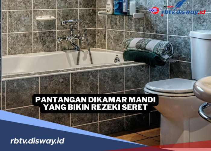 Hindari Ini, 8 Pamali di Kamar Mandi yang Bikin Rezeki Seret, No 1 Masih Sering Dilanggar