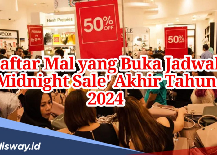 Diskon hingga 80%, Ini Daftar Mal yang Gelar Midnight Sale 2024 saat Nataru