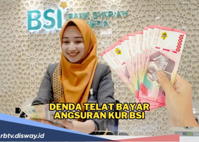 Walau KUR BSI 2025 Tanpa Bunga, Telat Bayar Angsuran Bakal Kena Denda, Ini Cara Hitung Dendanya