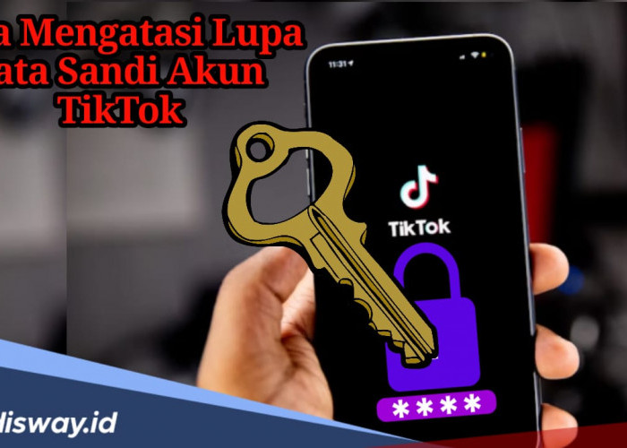 Cara Mengatasi Lupa Kata Sandi Akun Tiktok Sangat Mudah dan Tak Perlu Buat Akun Baru