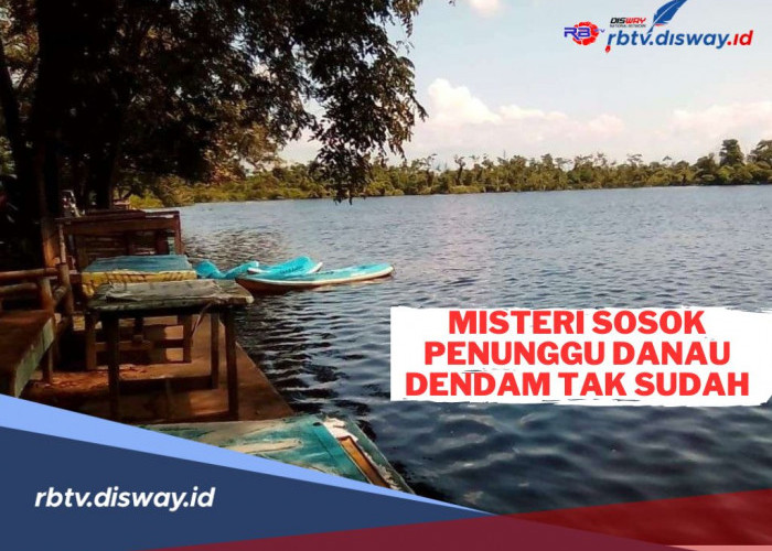 Bikin Merinding, Ini Sosok Penunggu Danau Dendam Tak Sudah yang Dipercayai Masyarakat 