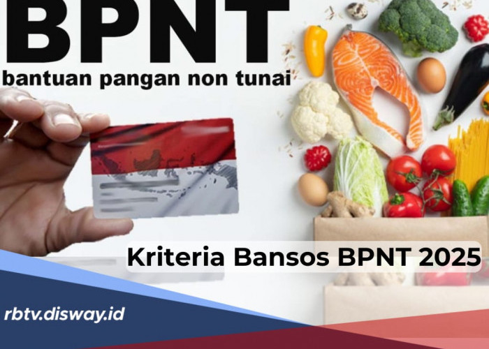 Tahun 2025 Bansos BPNT Kembali Disalurkan, Ini 7 Kriteria Penerima serta Jumlahnya