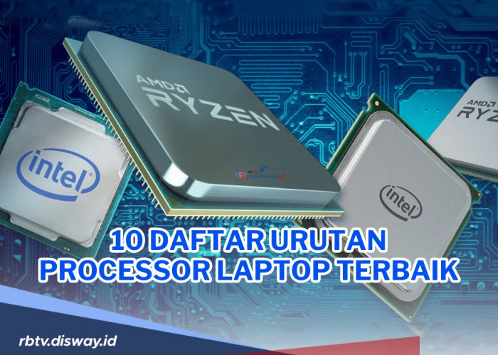 Daftar 10 Urutan Processor Laptop Terbaik, Cocok untuk Semua Keperluan!