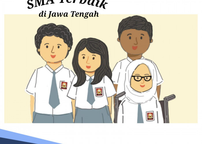 Daftar 5 SMA Negeri dan Swasta Terbaik di Terbaik di Jawa Tengah