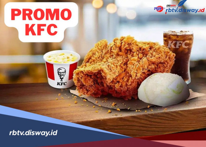 Promo KFC Terbaru November 2024, Ada 5 Pilihan Menarik Super Duper Hemat