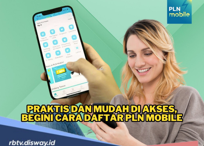 Praktis dan Mudah di Akses, Begini Cara Daftar PLN Mobile, Cek Tagihan Listrik Melalui Aplikasi Aja!