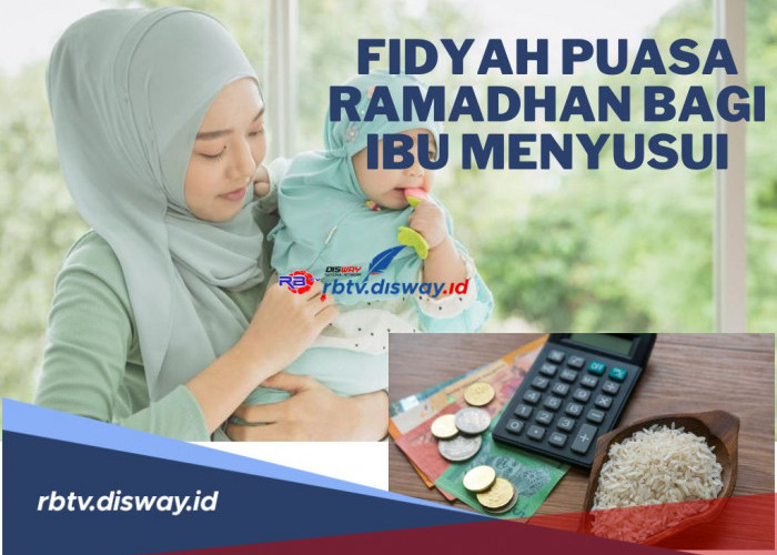 Begini Cara Membayar Fidyah Puasa Ramadhan Bagi Ibu Menyusui, Cek Juga Jumlah Fidyah yang Harus Dibayar