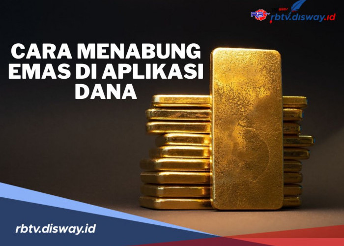 Cara Mudah Menabung Emas di Aplikasi DANA, Mulai dari Rp 10.000