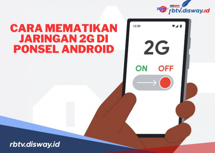 Begini Cara Mematikan Jaringan 2G di Ponsel Android, agar Terhindar dari Penipuan