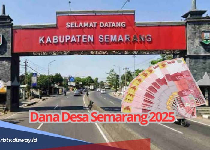 DANA Desa Kabupaten Semarang 2025, Berapa Jumlah yang Diterima per Desa? Cek di Sini