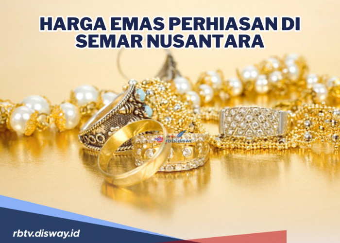 Cek Emas 24 Karat 1 Gram, Berapa Harga Emas Perhiasan Hari Ini di Semar Nusantara? 