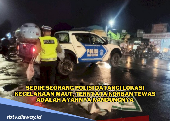 Pilu, Seorang Polisi Datangi TKP Kecelakaan Maut, Ternyata Korban Tewas Ayah Kandungnya