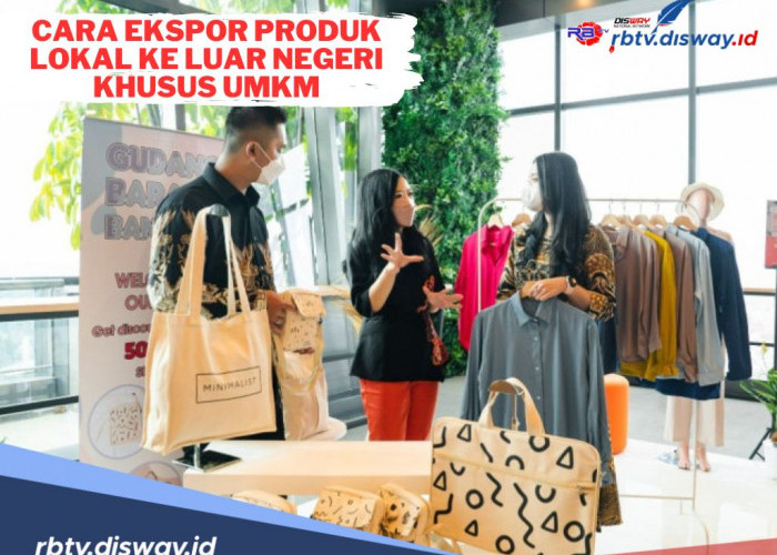 7 Cara dan Syarat Ekspor Produk Lokal ke Luar Negeri Khusus UMKM