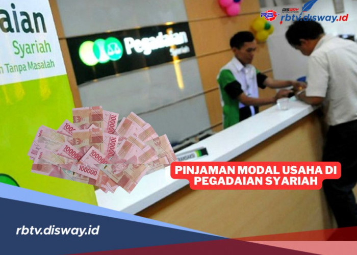 Proses Cepat, Ini Syarat Pinjaman Modal Usaha Pegadaian Syariah 