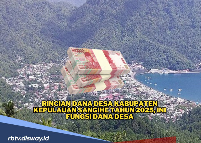 Rincian Dana Desa Kabupaten Kepulauan Sangihe Tahun 2025, Catat Pembiayaannya untuk Apa Saja!