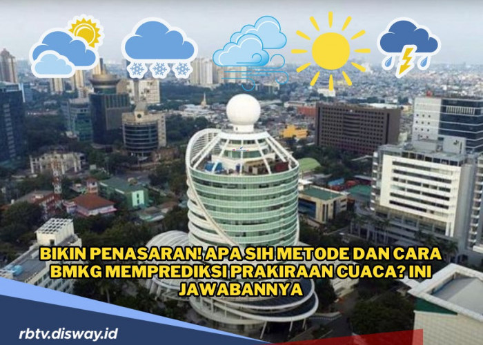 Apa Metode dan Cara BMKG Memprediksi Prakiraan Cuaca, Ini Jawabannya Biar Tidak Penasaran