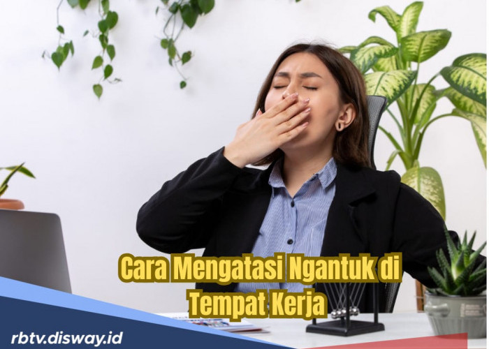 6 Cara Jitu untuk Mengusir Ngantuk, Jangan Biarkan Kantuk Ganggu Produktivitas
