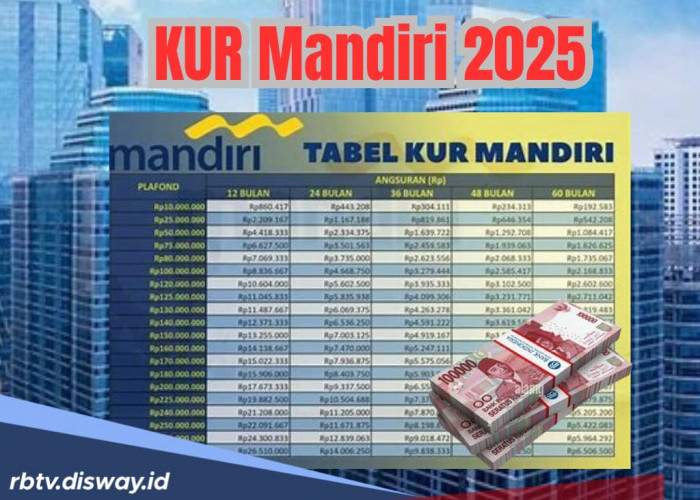Ajukan KUR Mandiri 2025 Hari Ini, Pinjaman Rp 40 Juta Bisa Dicicil 60 Kali, Cek Tabel Angsurannya
