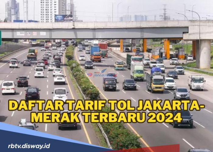 Persiapan Mudik, Cek di Sini Daftar Tarif Tol Jakarta-Merak Terbaru 2024