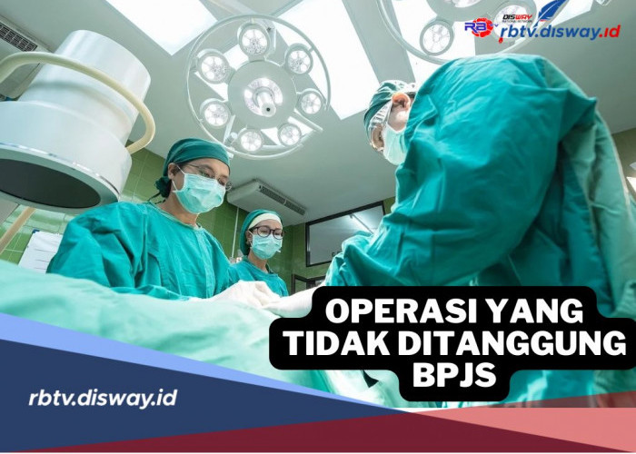 5 Jenis Operasi yang Tidak Ditanggung BPJS Kesehatan, Apa Saja Daftarnya?