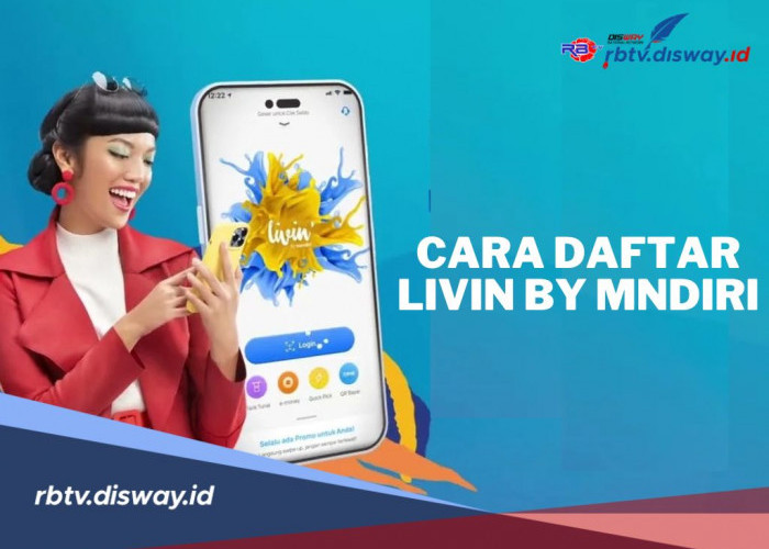  9 Cara Daftar Livin' by Mandiri, Aplikasi Perbankan Digital Terbaik untuk Kemudahan Transaksi Anda