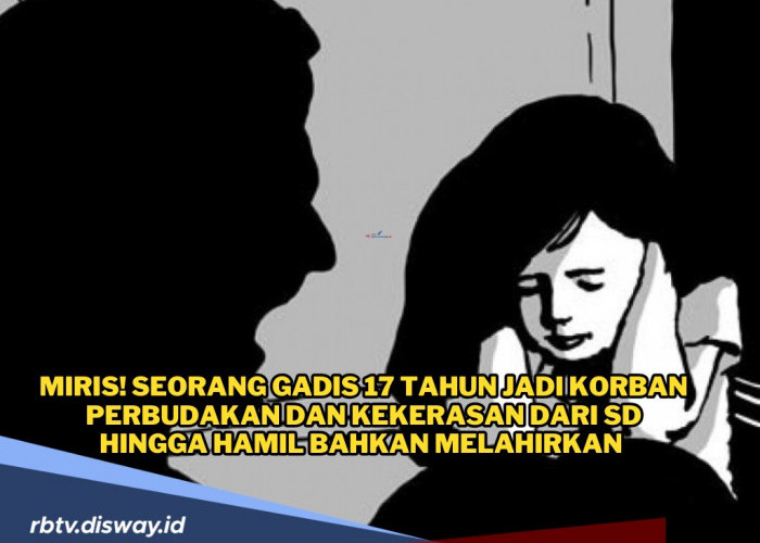 Miris! Gadis 17 Tahun Jadi Budak dan Korban Kekerasan Seksual Majikan Sejak SD hingga Melahirkan 