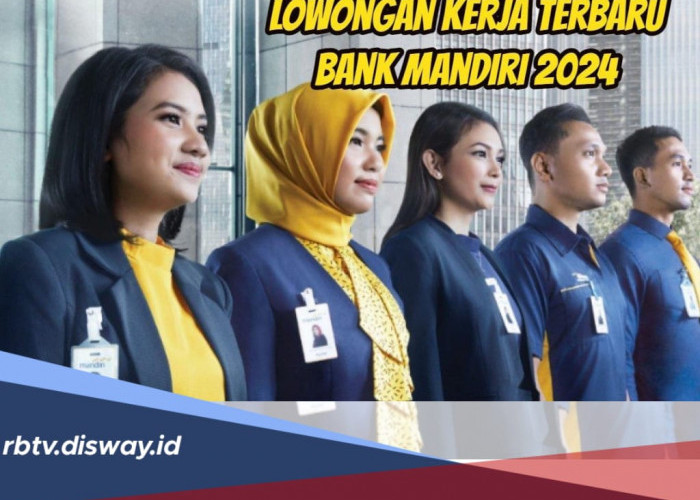 3 Posisi Lowongan Pekerjaan di Bank Mandiri untuk Lulusan S1 dan S2, Pendaftaran Terakhir 30 Oktober 2024