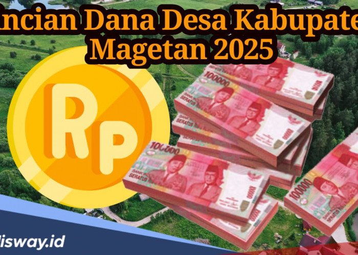 Rincian Dana Desa Kabupaten Magetan 2025, Ini Desa yang Terima Anggaran di Bawah Rp 1 Miliar