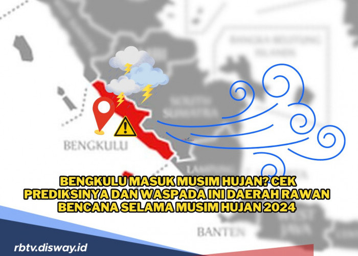 Prediksi Musim Hujan di Bengkulu, Ini Daerah Rawan Bencana Selama Musim Hujan 2024