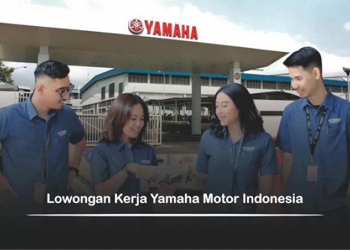 PT Yamaha Motor Indonesia Buka Lowongan Kerja Terbaru untuk 6 Posisi, Lulusan SMA dan SMK Bisa Daftar 